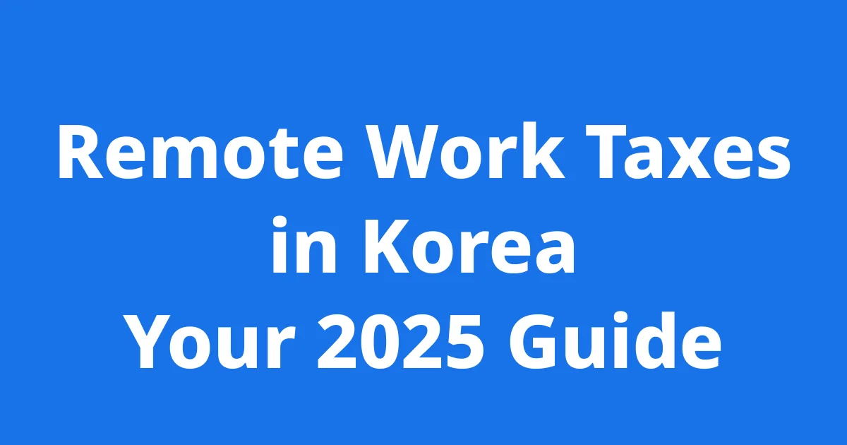 Remote Work Korea Tax Rules 2025