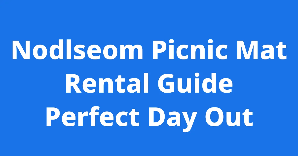Nodlseom Picnic Mat Rental Guide Everything You Need to Know!