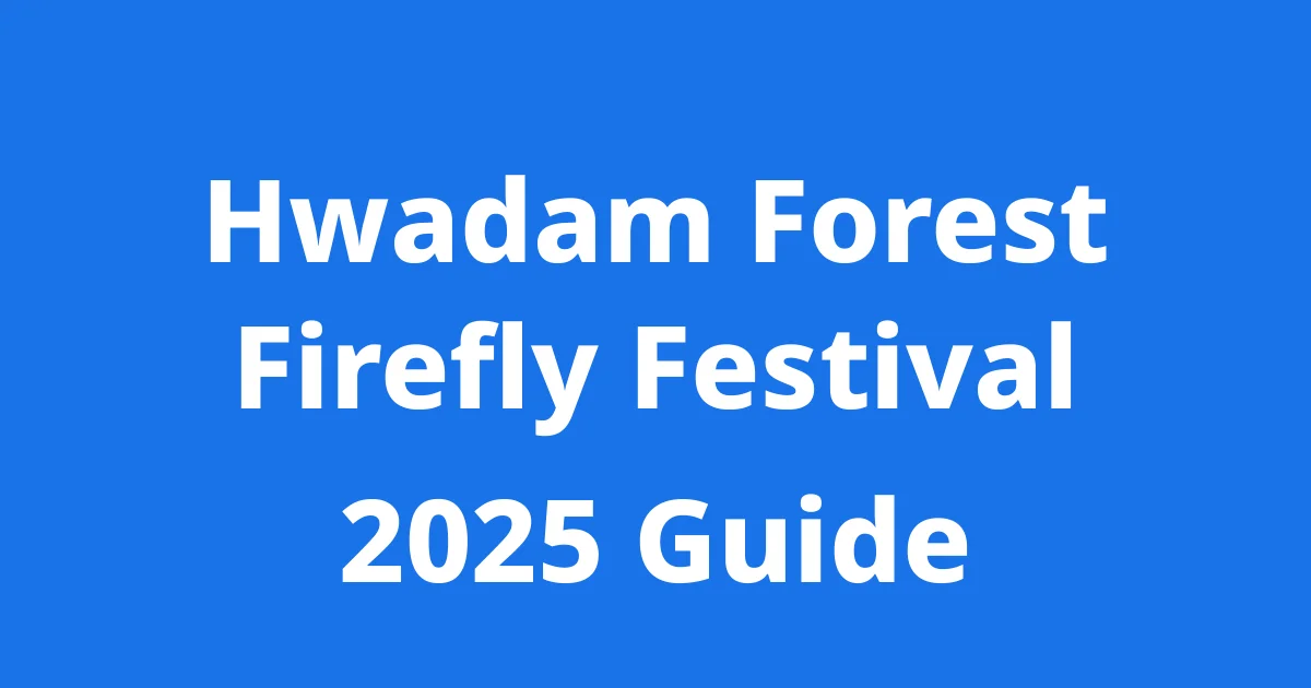 Hwadam Forest Firefly Festival 2025 Dates Booking Guide