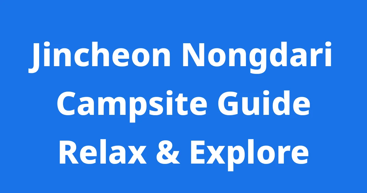 Jincheon Nongdari Campsite Guide Location Booking Rates
