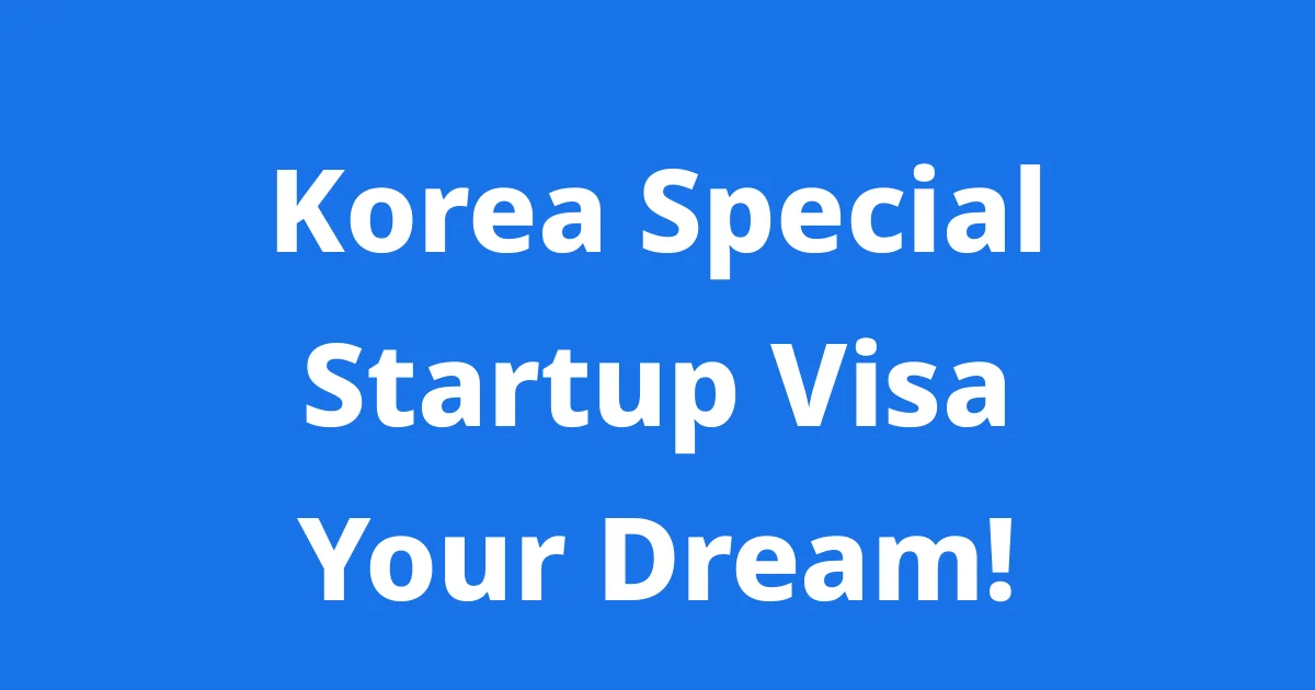 Korea Special Startup Visa Application Process Eligibility