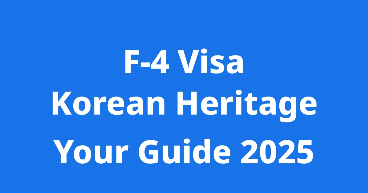 F-4 Korean Heritage Visa: Guide 2025