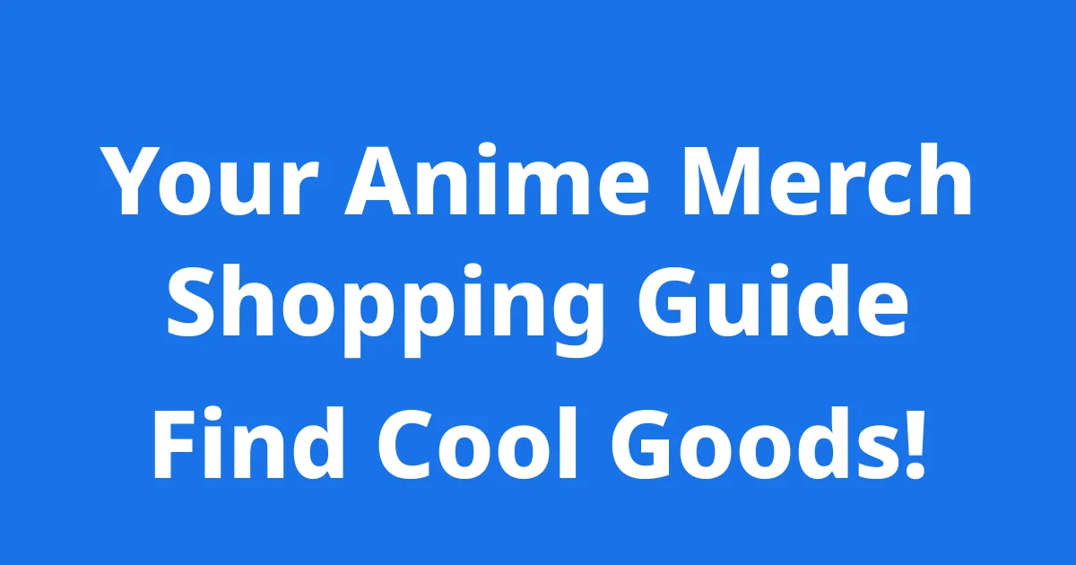 Anime Merchandise Where to Buy Your Ultimate Guide