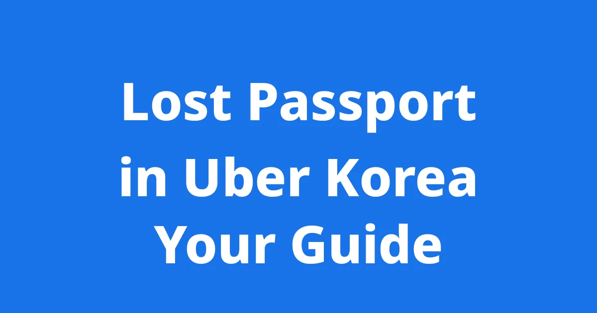 Lost Passport Uber Korea What To Do
