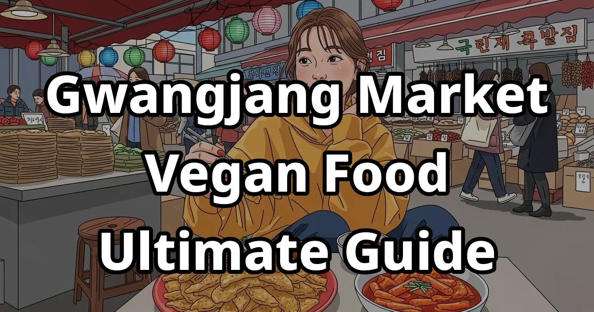 Gwangjang Market Vegan Food Tour Best Options